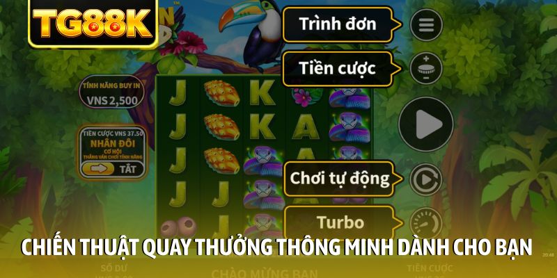 Chiến thuật quay thưởng thông minh dành cho bạn